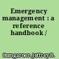 Emergency management : a reference handbook /