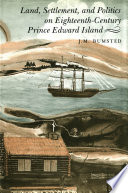 Land, settlement, and politics on eighteenth-century Prince Edward Island