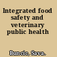 Integrated food safety and veterinary public health