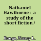 Nathaniel Hawthorne : a study of the short fiction /