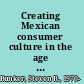 Creating Mexican consumer culture in the age of Porfirio Díaz