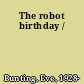 The robot birthday /