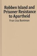 Robben Island and prisoner resistance to apartheid /