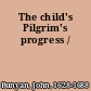 The child's Pilgrim's progress /