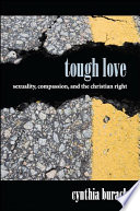 Tough love : sexuality, compassion, and the Christian right /