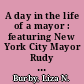 A day in the life of a mayor : featuring New York City Mayor Rudy Giuliani /