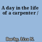 A day in the life of a carpenter /