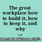 The great workplace how to build it, how to keep it, and why it matters /