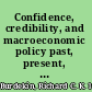 Confidence, credibility, and macroeconomic policy past, present, future /