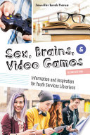 Sex, brains, and video games : information and inspiration for youth services librarians /