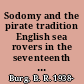 Sodomy and the pirate tradition English sea rovers in the seventeenth century Caribbean /