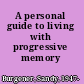 A personal guide to living with progressive memory loss