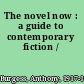 The novel now : a guide to contemporary fiction /