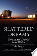 Shattered Dreams The Lost and Canceled Space Missions /