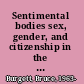 Sentimental bodies sex, gender, and citizenship in the early republic /