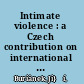 Intimate violence : a Czech contribution on international violence against woman survey /