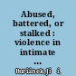 Abused, battered, or stalked : violence in intimate partner relations gendered /