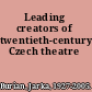 Leading creators of twentieth-century Czech theatre