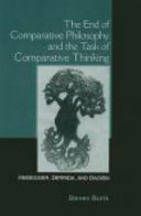 The end of comparative philosophy and the task of comparative thinking Heidegger, Derrida, and Daoism /