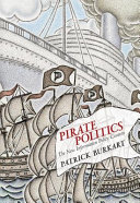 Pirate politics : the new information policy contests  /