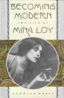 Becoming modern : the life of Mina Loy /