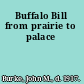 Buffalo Bill from prairie to palace