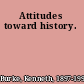 Attitudes toward history.