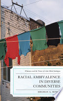 Racial ambivalence in diverse communities whiteness and the power of color-blind ideologies /