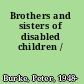 Brothers and sisters of disabled children /