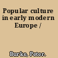 Popular culture in early modern Europe /