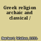 Greek religion archaic and classical /