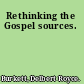 Rethinking the Gospel sources.