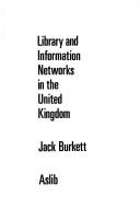Library and information networks in the United Kingdom /