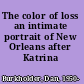 The color of loss an intimate portrait of New Orleans after Katrina /