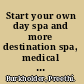 Start your own day spa and more destination spa, medical spa, yoga center, spiritual spa /