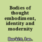 Bodies of thought embodiment, identity and modernity /