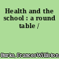 Health and the school : a round table /