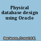 Physical database design using Oracle