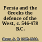 Persia and the Greeks the defence of the West, c. 546-478 B.C.