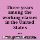 Three years among the working-classes in the United States during the war