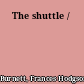 The shuttle /