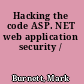 Hacking the code ASP. NET web application security /
