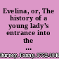 Evelina, or, The history of a young lady's entrance into the world /