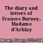 The diary and letters of Frances Burney, Madame d'Arblay