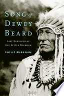 Song of Dewey Beard : ast survivor of the Little Bighorn /