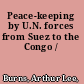 Peace-keeping by U.N. forces from Suez to the Congo /