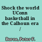 Shock the world UConn basketball in the Calhoun era /