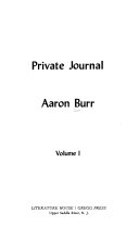 Private journal [of Aaron Burr, during his residence of four years in Europe; with selections from his correspondence.