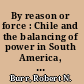 By reason or force : Chile and the balancing of power in South America, 1830-1905 /