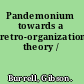 Pandemonium towards a retro-organization theory /
